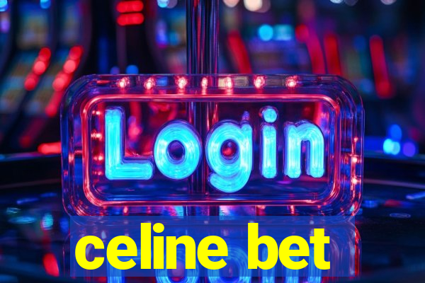 celine bet